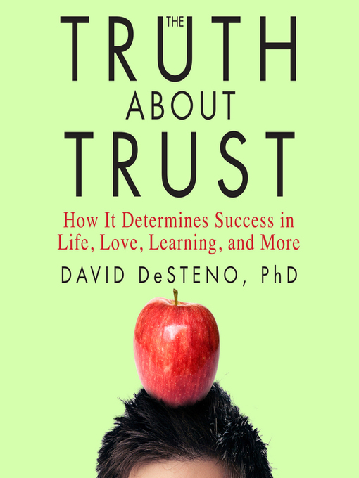 Title details for The Truth About Trust by David DeSteno - Available